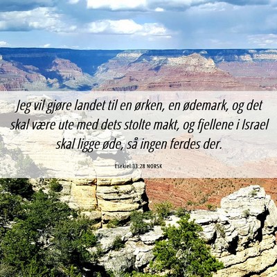 Picture 06 - Esekiel 33:28 NORSK - Jeg vil gjøre landet til en ørken, en ødemark, - Bible Verse Picture