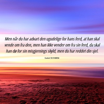 Picture 06 - Esekiel 33:9 NORSK - Men når du har advart den ugudelige for hans - Bible Verse Picture