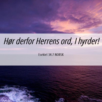 Picture 06 - Esekiel 34:7 NORSK - Hør derfor Herrens ord, I - Bible Verse Picture