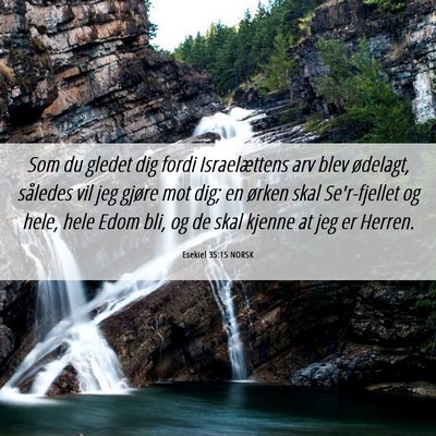 Picture 06 - Esekiel 35:15 NORSK - Som du gledet dig fordi Israelættens arv blev - Bible Verse Picture