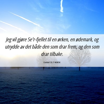 Picture 06 - Esekiel 35:7 NORSK - Jeg vil gjøre Se'r-fjellet til en ørken, en - Bible Verse Picture