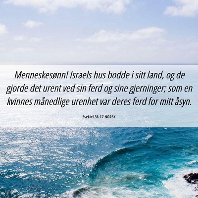 Picture 06 - Esekiel 36:17 NORSK - Menneskesønn! Israels hus bodde i sitt land, og - Bible Verse Picture