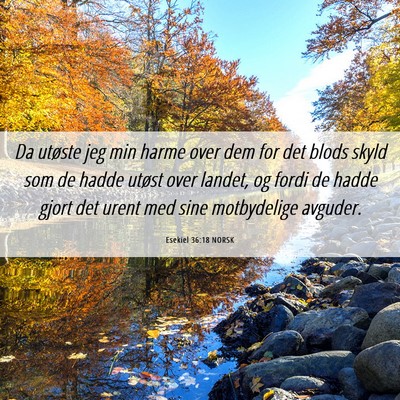 Picture 06 - Esekiel 36:18 NORSK - Da utøste jeg min harme over dem for det blods - Bible Verse Picture