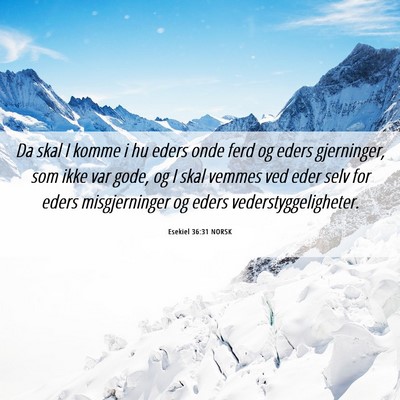 Picture 06 - Esekiel 36:31 NORSK - Da skal I komme i hu eders onde ferd og eders - Bible Verse Picture