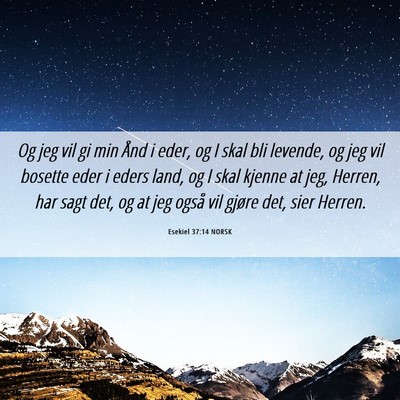 Picture 06 - Esekiel 37:14 NORSK - Og jeg vil gi min Ånd i eder, og I skal bli - Bible Verse Picture