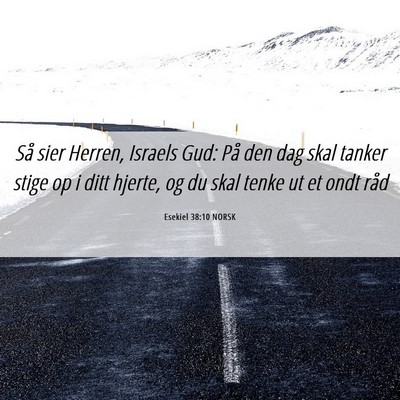 Picture 06 - Esekiel 38:10 NORSK - Så sier Herren, Israels Gud: På den dag skal - Bible Verse Picture