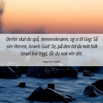 Picture 06 - Esekiel 38:14 NORSK - Derfor skal du spå, menneskesønn, og si til - Bible Verse Picture