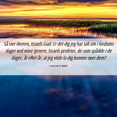 Picture 06 - Esekiel 38:17 NORSK - Så sier Herren, Israels Gud: Er det dig jeg har - Bible Verse Picture