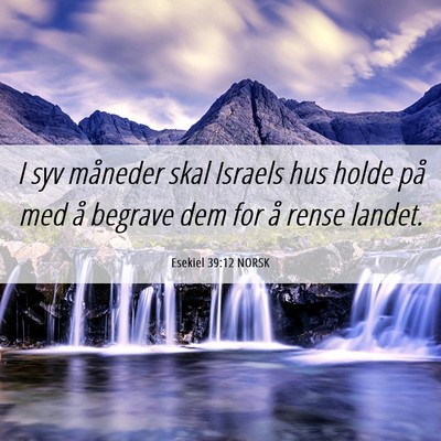 Picture 06 - Esekiel 39:12 NORSK - I syv måneder skal Israels hus holde på med å - Bible Verse Picture