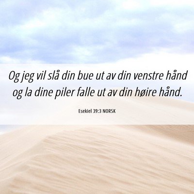 Picture 06 - Esekiel 39:3 NORSK - Og jeg vil slå din bue ut av din venstre hånd - Bible Verse Picture