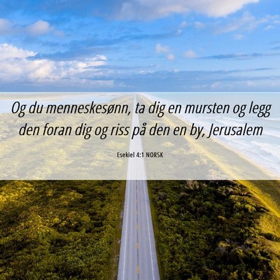 Picture 06 - Esekiel 4:1 NORSK - Og du menneskesønn, ta dig en mursten og legg - Bible Verse Picture