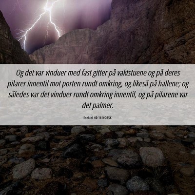 Picture 06 - Esekiel 40:16 NORSK - Og det var vinduer med fast gitter på vaktstuene - Bible Verse Picture