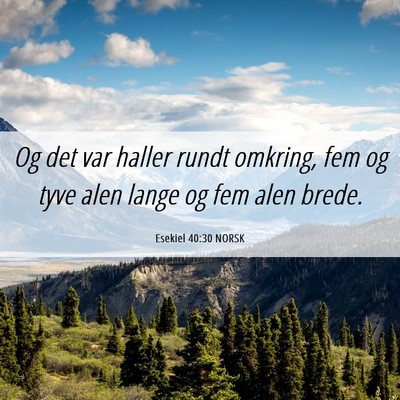 Picture 06 - Esekiel 40:30 NORSK - Og det var haller rundt omkring, fem og tyve alen - Bible Verse Picture