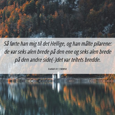 Picture 06 - Esekiel 41:1 NORSK - Så førte han mig til det Hellige, og han målte - Bible Verse Picture