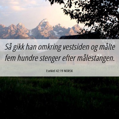 Picture 06 - Esekiel 42:19 NORSK - Så gikk han omkring vestsiden og målte fem - Bible Verse Picture