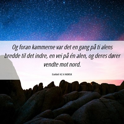 Picture 06 - Esekiel 42:4 NORSK - Og foran kammerne var det en gang på ti alens - Bible Verse Picture