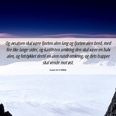 Picture 06 - Esekiel 43:17 NORSK - Og avsatsen skal være fjorten alen lang og - Bible Verse Picture