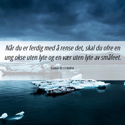 Picture 06 - Esekiel 43:23 NORSK - Når du er ferdig med å rense det, skal du ofre - Bible Verse Picture