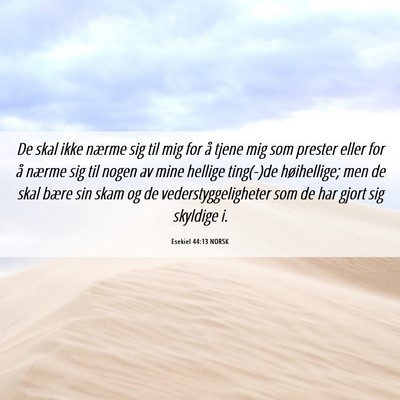 Picture 06 - Esekiel 44:13 NORSK - De skal ikke nærme sig til mig for å tjene mig - Bible Verse Picture