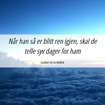Picture 06 - Esekiel 44:26 NORSK - Når han så er blitt ren igjen, skal de telle - Bible Verse Picture