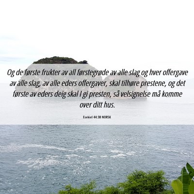 Picture 06 - Esekiel 44:30 NORSK - Og de første frukter av all førstegrøde av - Bible Verse Picture