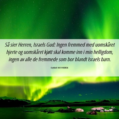 Picture 06 - Esekiel 44:9 NORSK - Så sier Herren, Israels Gud: Ingen fremmed med - Bible Verse Picture