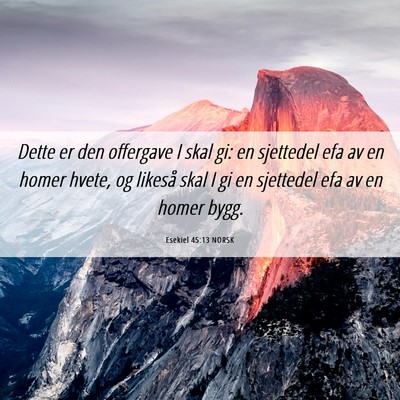 Picture 06 - Esekiel 45:13 NORSK - Dette er den offergave I skal gi: en sjettedel - Bible Verse Picture