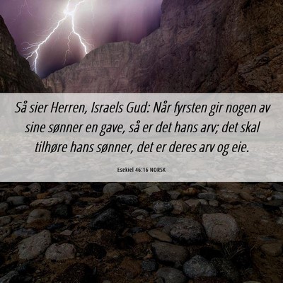 Picture 06 - Esekiel 46:16 NORSK - Så sier Herren, Israels Gud: Når fyrsten gir - Bible Verse Picture