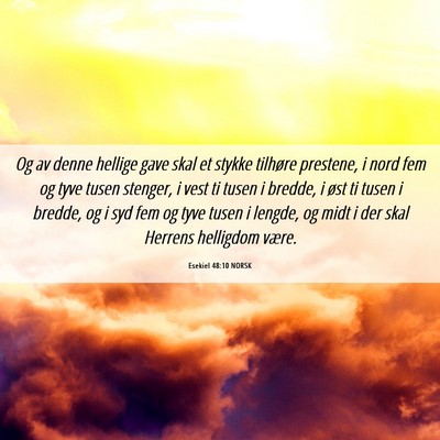 Picture 06 - Esekiel 48:10 NORSK - Og av denne hellige gave skal et stykke tilhøre - Bible Verse Picture
