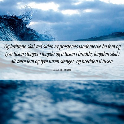 Picture 06 - Esekiel 48:13 NORSK - Og levittene skal ved siden av prestenes - Bible Verse Picture