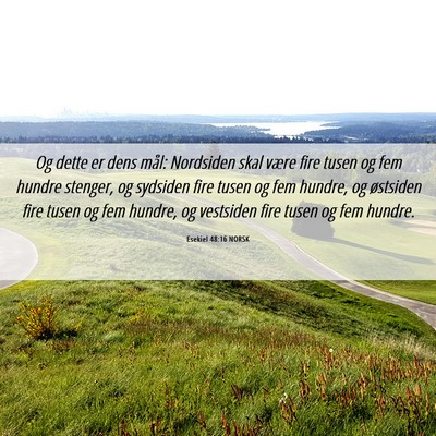 Picture 06 - Esekiel 48:16 NORSK - Og dette er dens mål: Nordsiden skal være fire - Bible Verse Picture
