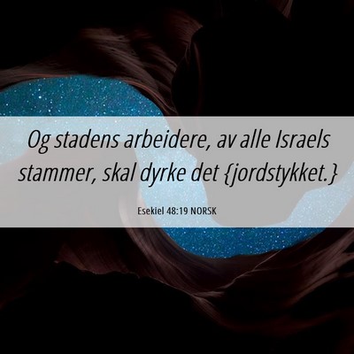 Picture 06 - Esekiel 48:19 NORSK - Og stadens arbeidere, av alle Israels stammer, - Bible Verse Picture