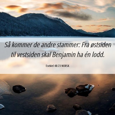 Picture 06 - Esekiel 48:23 NORSK - Så kommer de andre stammer: Fra østsiden til - Bible Verse Picture