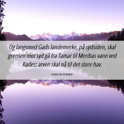 Picture 06 - Esekiel 48:28 NORSK - Og langsmed Gads landemerke, på sydsiden, skal - Bible Verse Picture