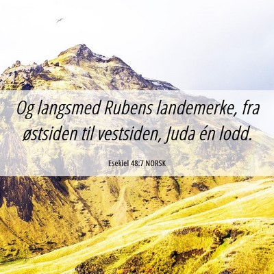 Picture 06 - Esekiel 48:7 NORSK - Og langsmed Rubens landemerke, fra østsiden til - Bible Verse Picture