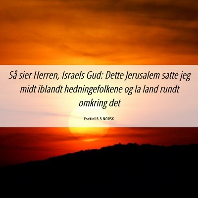 Picture 06 - Esekiel 5:5 NORSK - Så sier Herren, Israels Gud: Dette Jerusalem - Bible Verse Picture