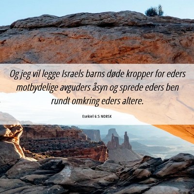 Picture 06 - Esekiel 6:5 NORSK - Og jeg vil legge Israels barns døde kropper for - Bible Verse Picture
