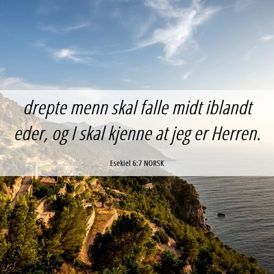 Picture 06 - Esekiel 6:7 NORSK - drepte menn skal falle midt iblandt eder, og I - Bible Verse Picture