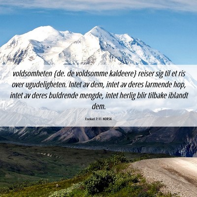 Picture 06 - Esekiel 7:11 NORSK - voldsomheten {de. de voldsomme kaldeere} reiser - Bible Verse Picture