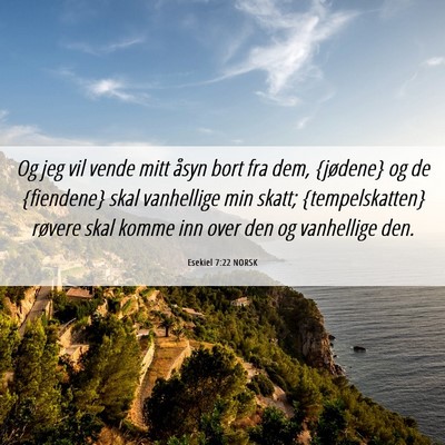 Picture 06 - Esekiel 7:22 NORSK - Og jeg vil vende mitt åsyn bort fra dem, - Bible Verse Picture