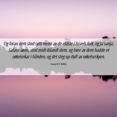 Picture 06 - Esekiel 8:11 NORSK - Og foran dem stod sytti menn av de eldste i - Bible Verse Picture