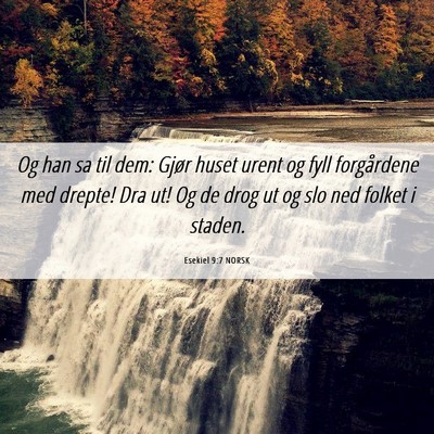 Picture 06 - Esekiel 9:7 NORSK - Og han sa til dem: Gjør huset urent og fyll - Bible Verse Picture