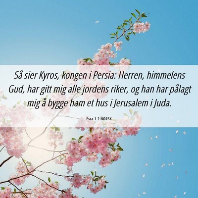 Picture 06 - Esra 1:2 NORSK - Så sier Kyros, kongen i Persia: Herren, - Bible Verse Picture