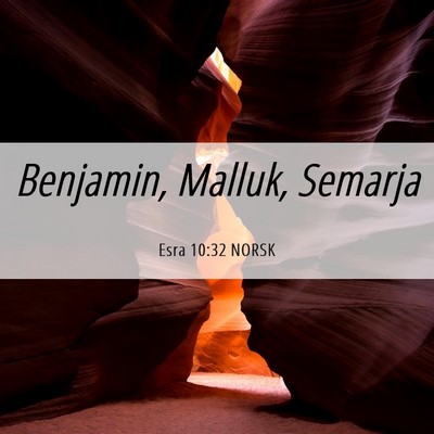 Picture 06 - Esra 10:32 NORSK - Benjamin, Malluk, - Bible Verse Picture