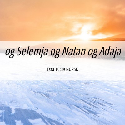 Picture 06 - Esra 10:39 NORSK - og Selemja og Natan og - Bible Verse Picture