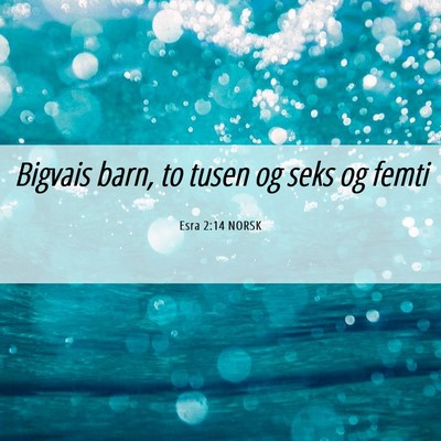 Picture 06 - Esra 2:14 NORSK - Bigvais barn, to tusen og seks og - Bible Verse Picture