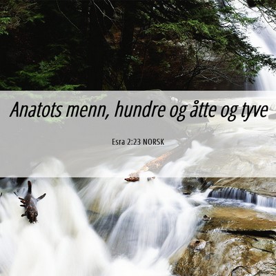Picture 06 - Esra 2:23 NORSK - Anatots menn, hundre og åtte og - Bible Verse Picture