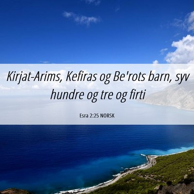 Picture 06 - Esra 2:25 NORSK - Kirjat-Arims, Kefiras og Be'rots barn, syv hundre - Bible Verse Picture