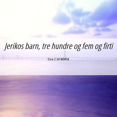 Picture 06 - Esra 2:34 NORSK - Jerikos barn, tre hundre og fem og - Bible Verse Picture