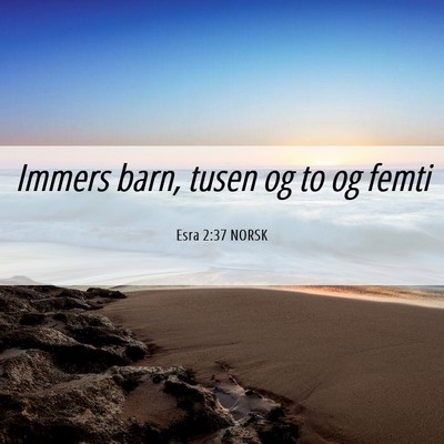 Picture 06 - Esra 2:37 NORSK - Immers barn, tusen og to og - Bible Verse Picture